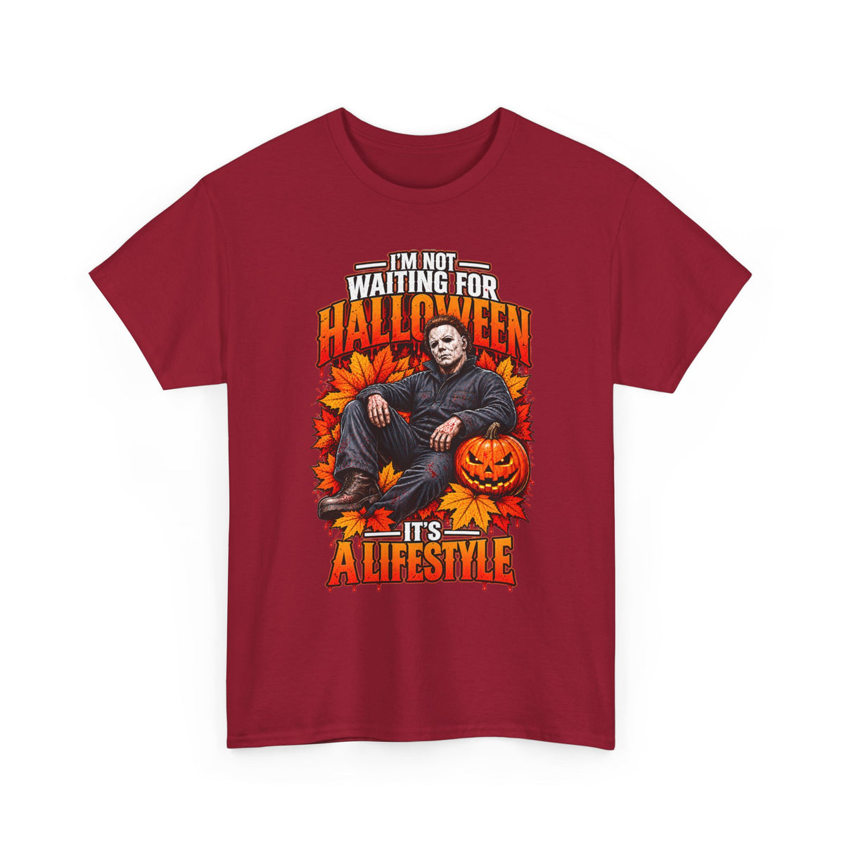 I'm Not Waiting for Halloween It's a Lifestyle tee | Michael Myers Halloween design