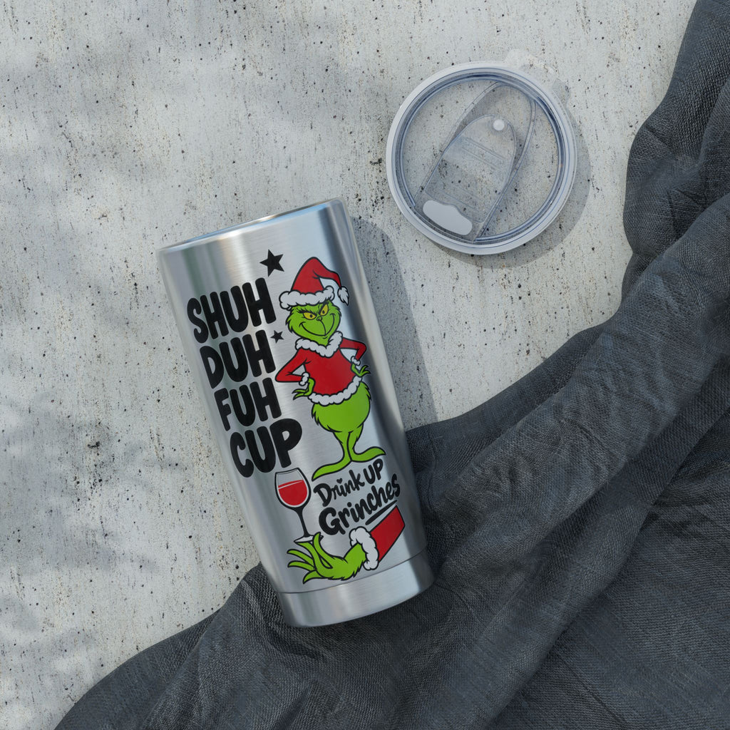 Grinch Tumbler - "Shuh Duh Fuh Cup" 20oz Stainless Travel Mug