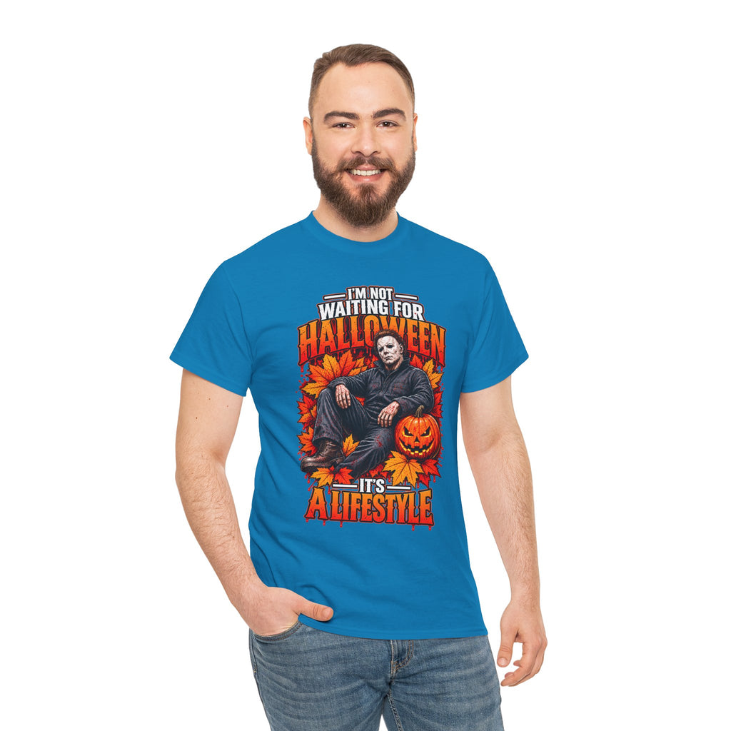 I'm Not Waiting for Halloween It's a Lifestyle tee | Michael Myers Halloween design