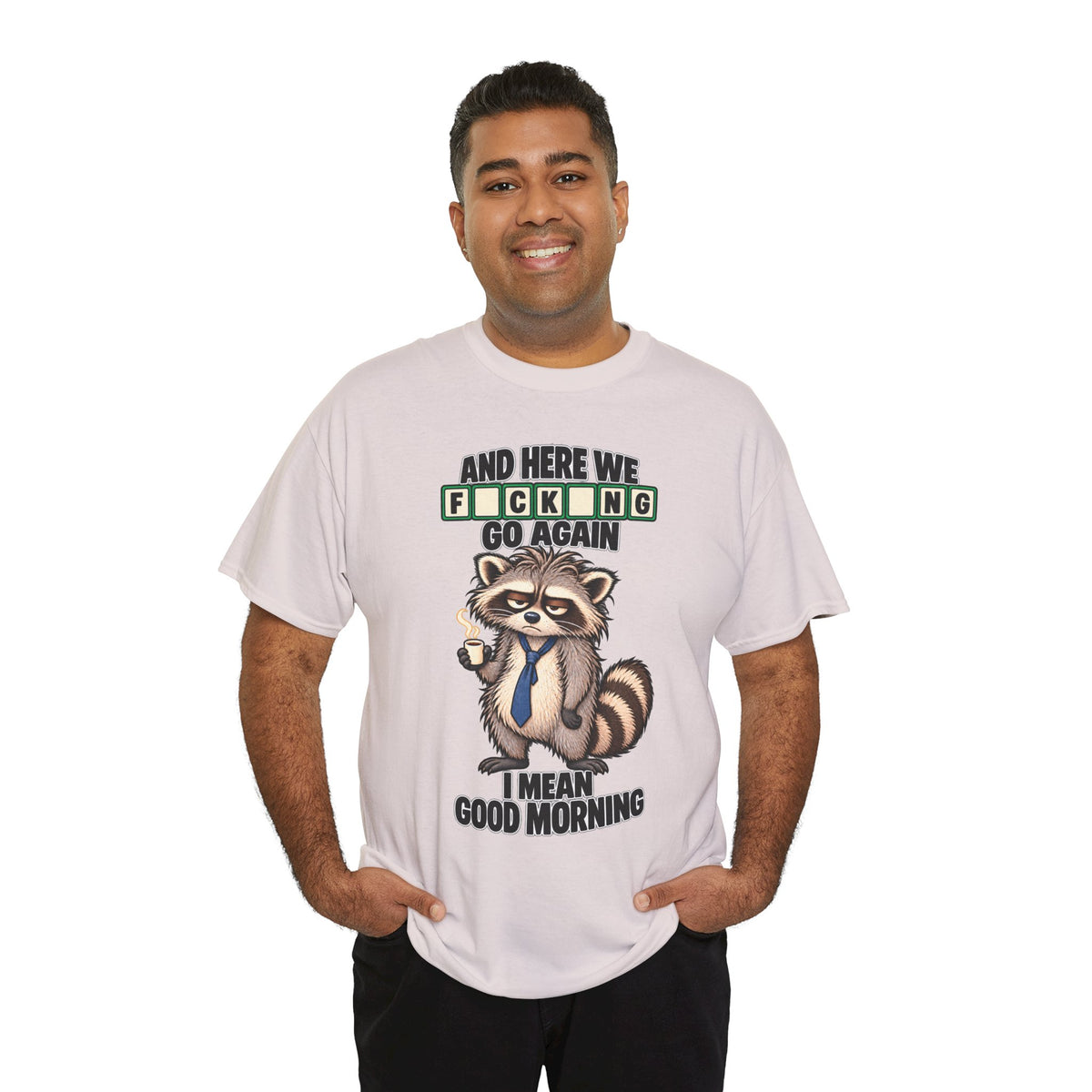 Grumpy Raccoon 'And Here We F*cking Go Again' T-Shirt | Morning Coffee Tee
