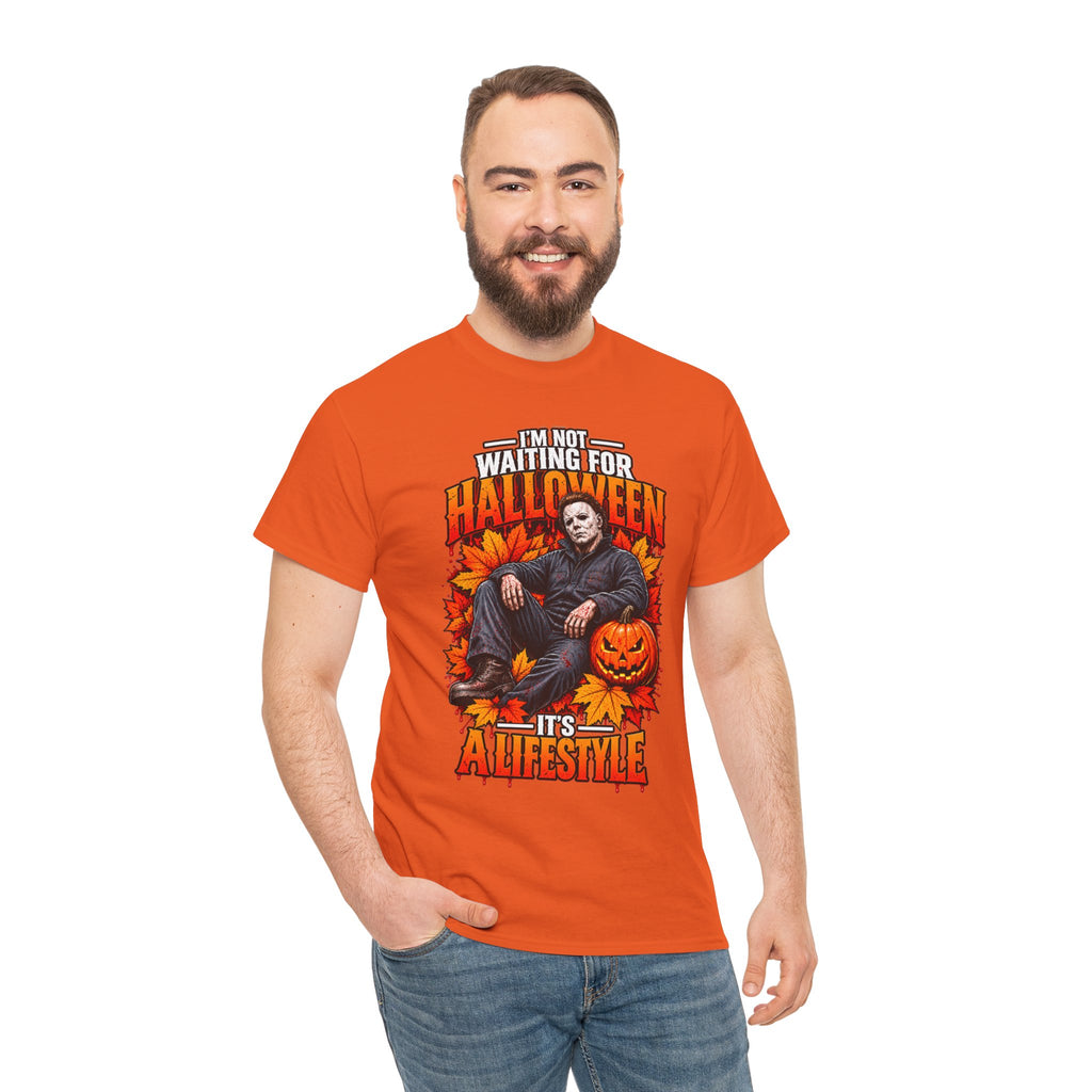 I'm Not Waiting for Halloween It's a Lifestyle tee | Michael Myers Halloween design