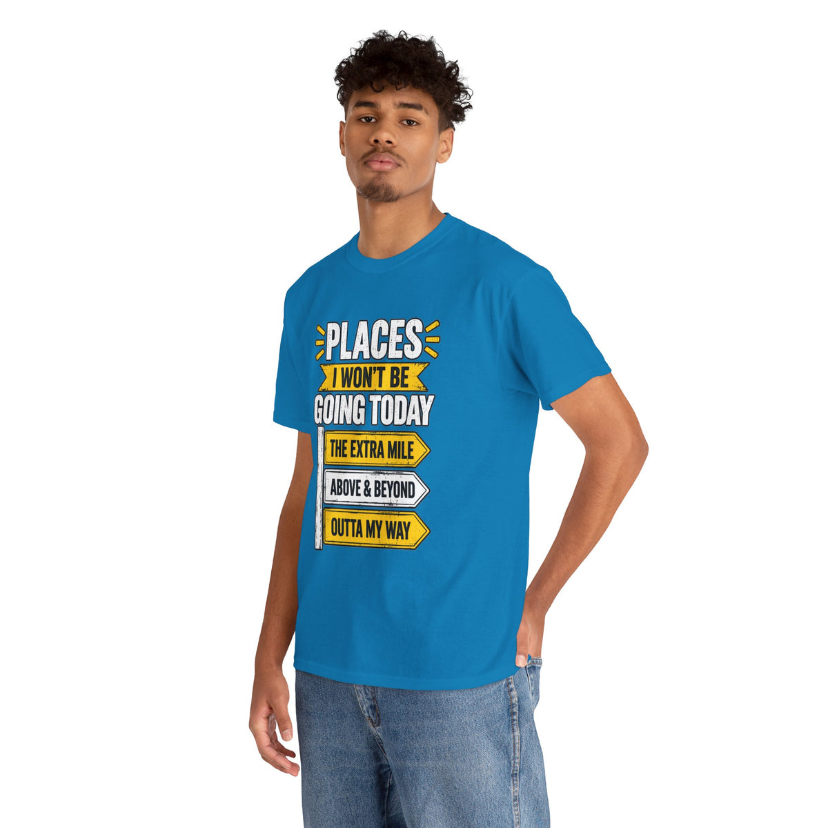 Places I Won't Be Going Today T-Shirt | Funny Road Sign Graphic Tee | Unisex design