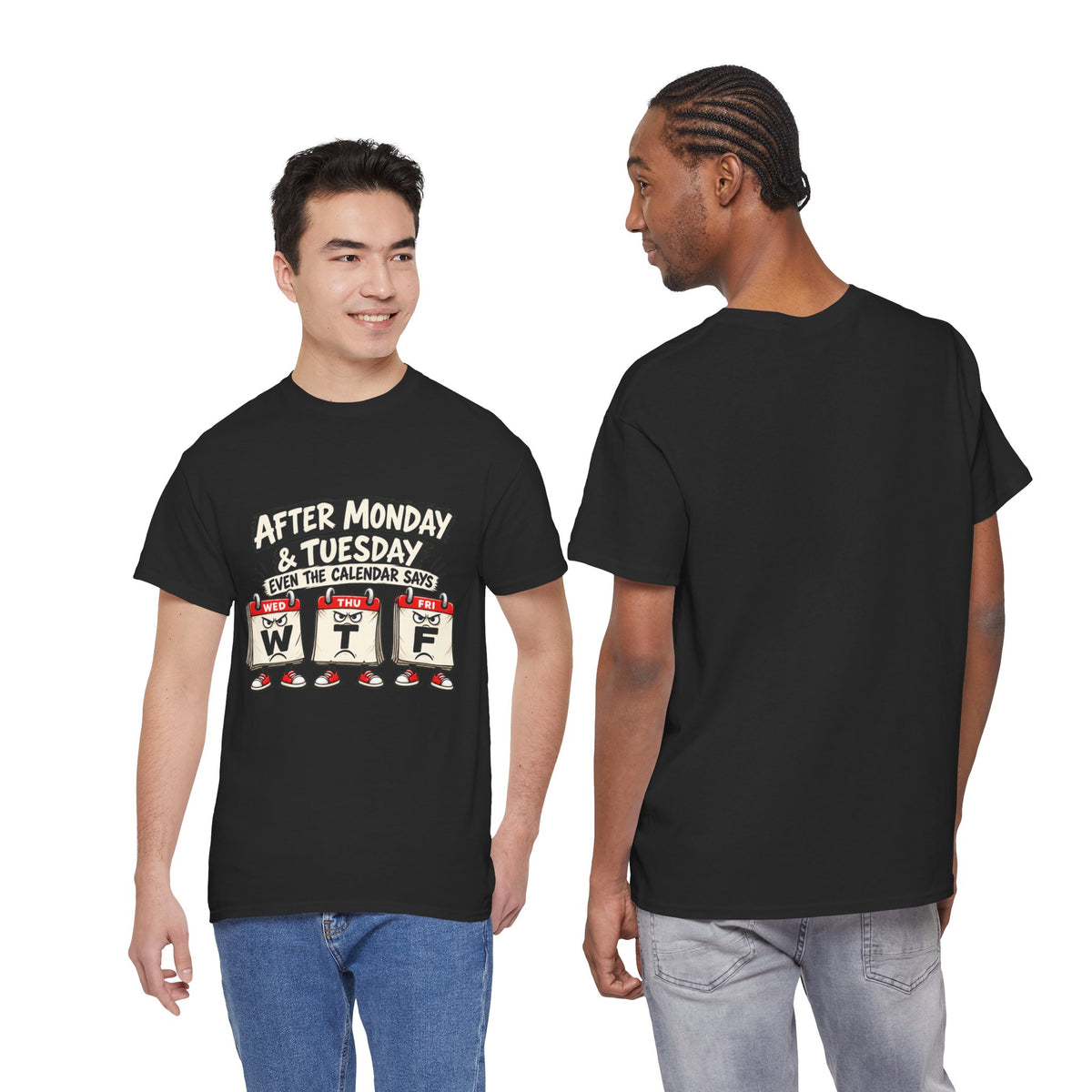 After Monday & Tuesday Funny Calendar WTF Tee | Graphic T-Shirt | Unisex design