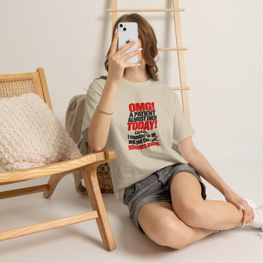 OMG A Patient Almost Died Today T-Shirt | Funny Medical/Nurse/Dentist Tee