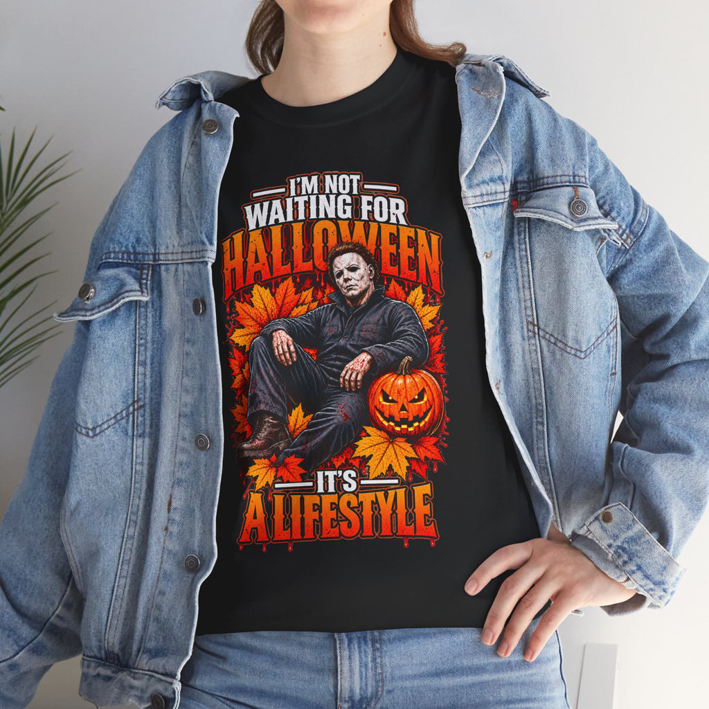 I'm Not Waiting for Halloween It's a Lifestyle tee | Michael Myers Halloween design