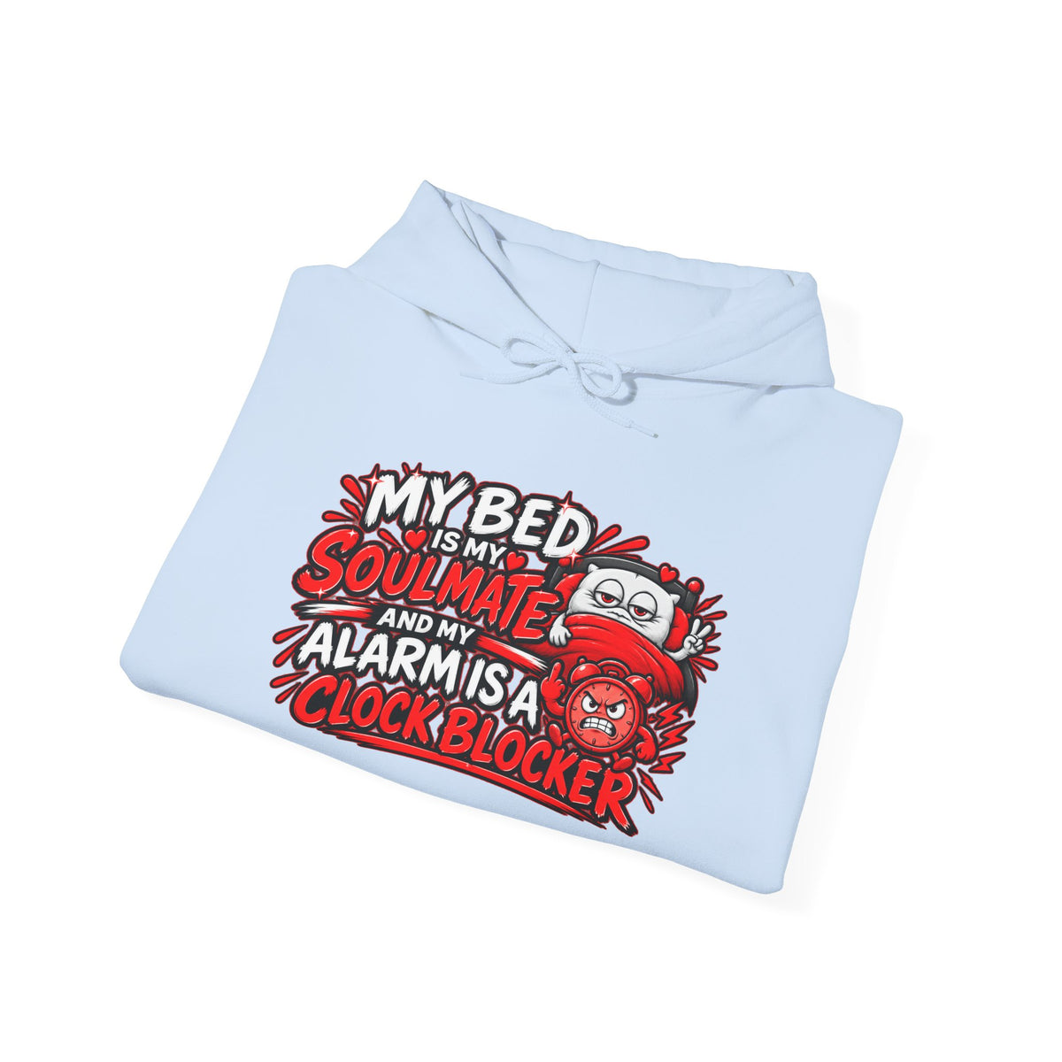 My Bed Is My Soulmate Alarm Is A Clock-Blocker Hoodie | Funny Hoodie