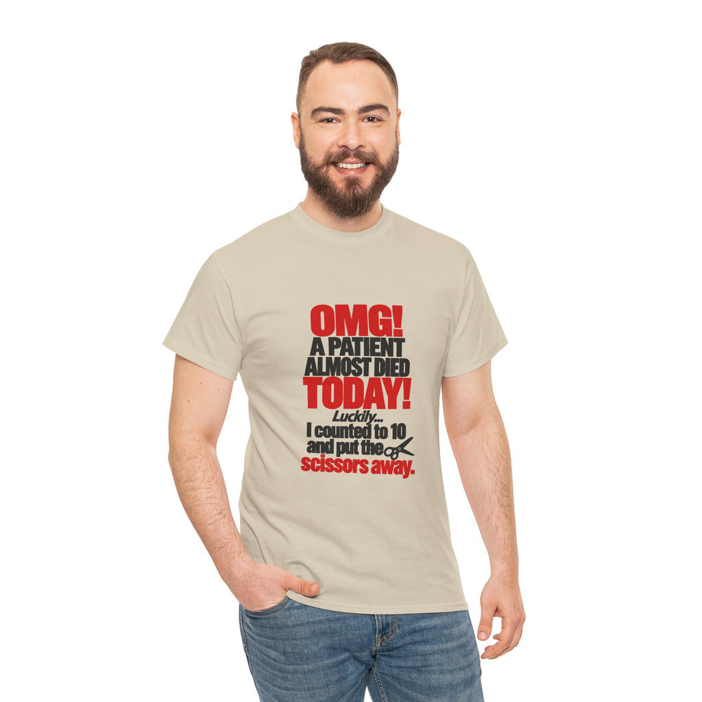 OMG A Patient Almost Died Today T-Shirt | Funny Medical/Nurse/Dentist Tee