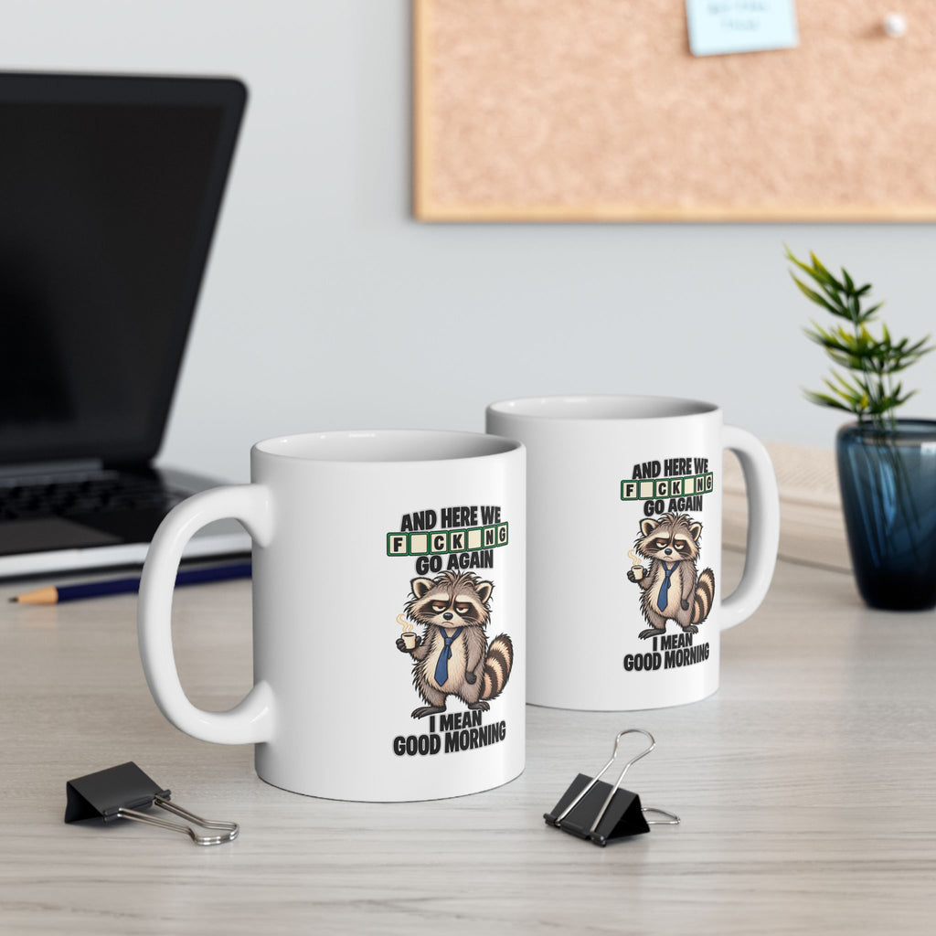 Grumpy Racoon Here We F*king Go Again Mug | Coffee Lover | Tea Time | Funny Mug