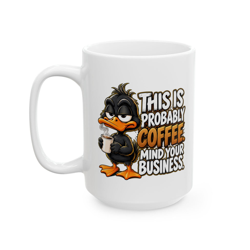 This is Probably Coffee Mind Your Business | Coffee Lover Ceramic Mug