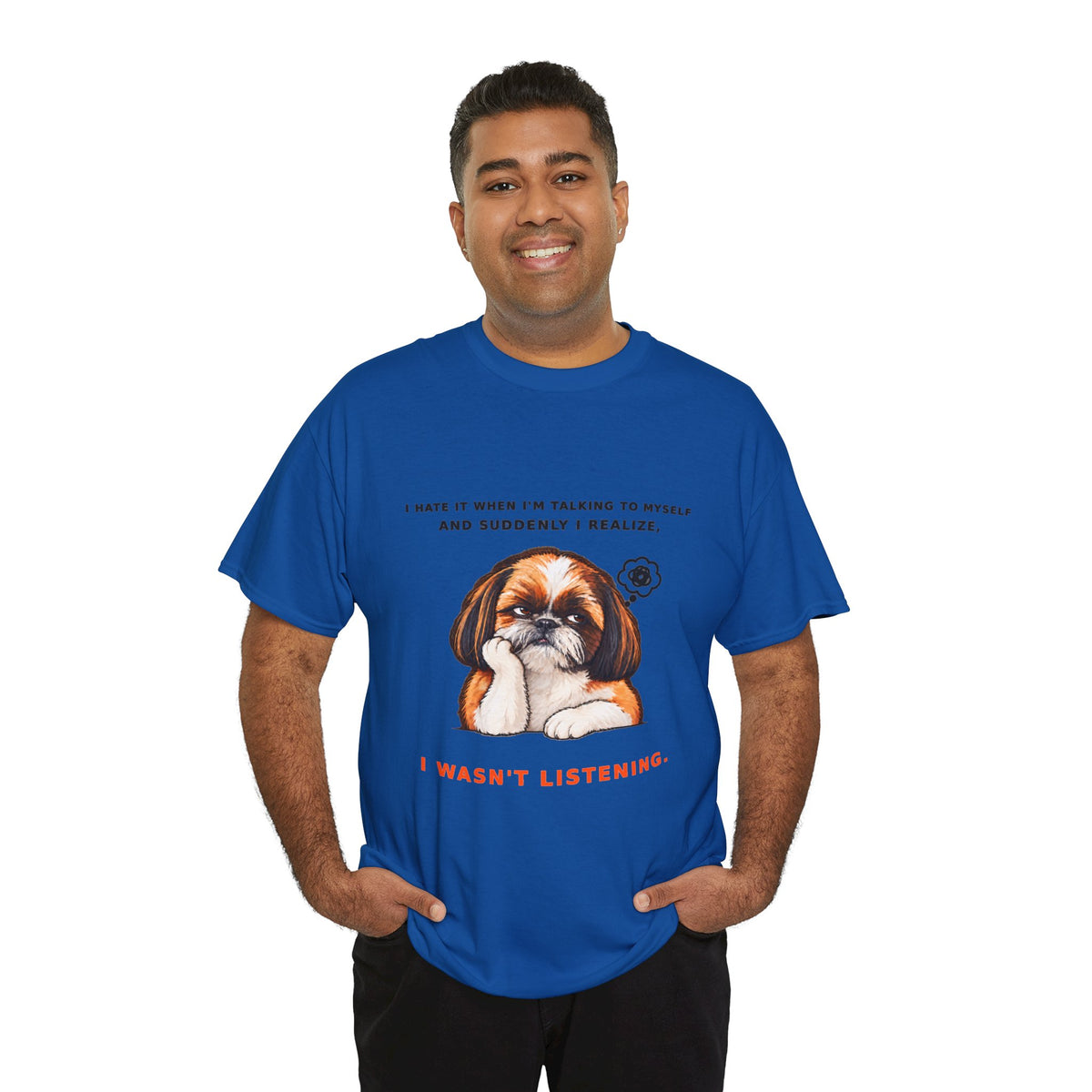 I Wasn't Listening Shih Tzu Funny Dog T-Shirt