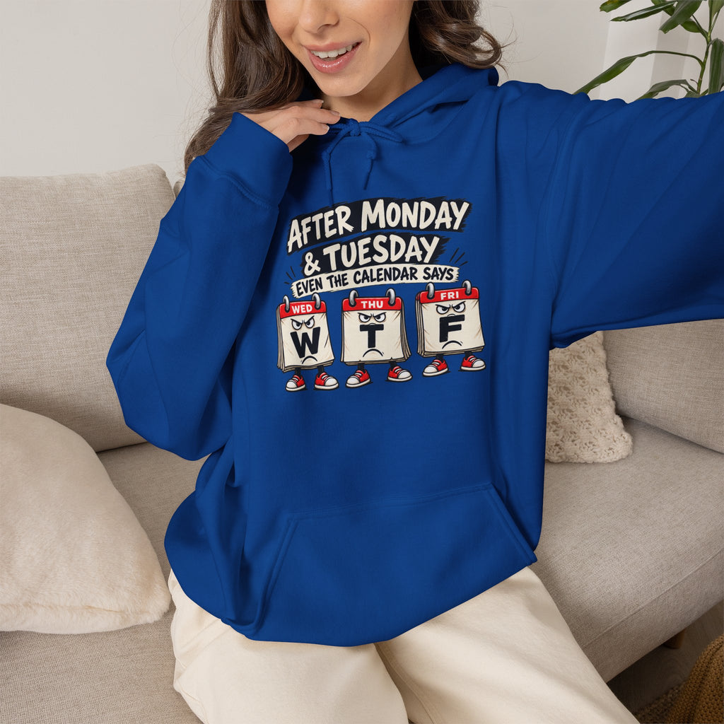 After Monday & Tuesday WTF Graphic Hoodie | Funny Weekday Humor | Unisex Design