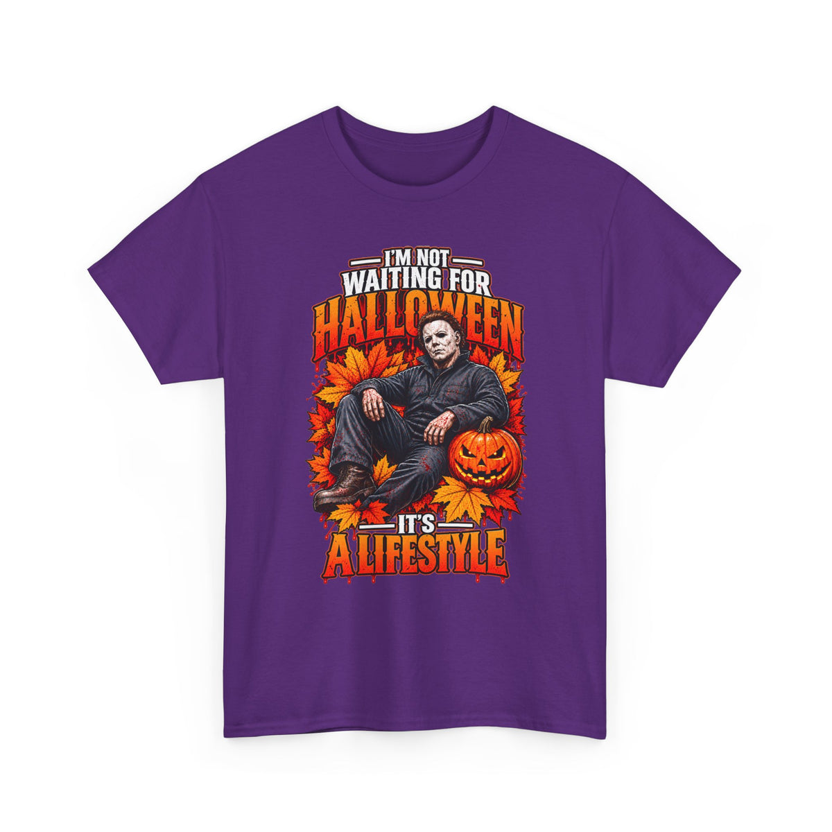 I'm Not Waiting for Halloween It's a Lifestyle tee | Michael Myers Halloween design